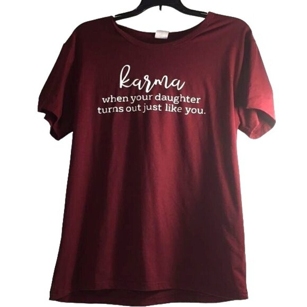 Womens  Graphic Tee Burgundy/White  (Karma When Your Daughter Turns Out Just Lik